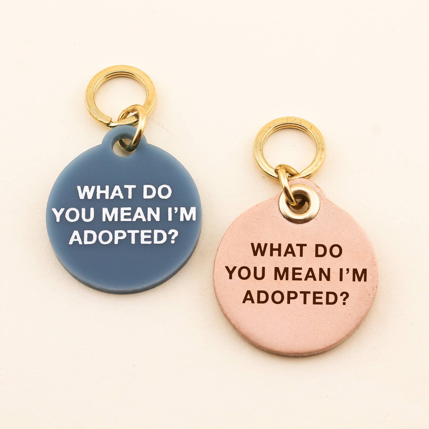 What Do You Mean I'm Adopted Pet Tag