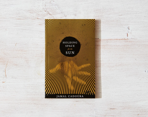 Holding Space For The Sun  | Jamal Cadoura
