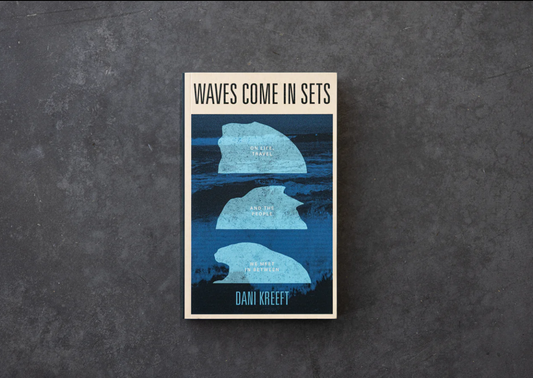 Waves Come In Sets: On Life, Travel And People| Dani Kreeft