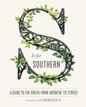 S Is for Southern Book | The Editors of Garden and Gun